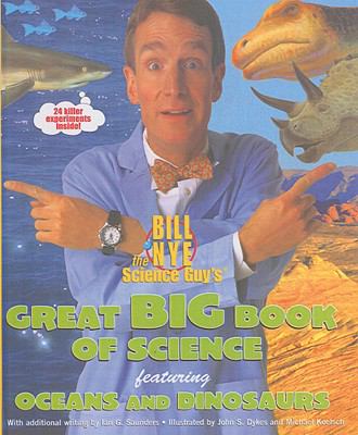 Bill Nye the science guy's Great big book of science, featuring oceans and dinosaurs