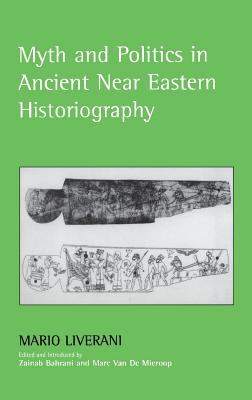 Myth and politics in ancient Near Eastern historiography