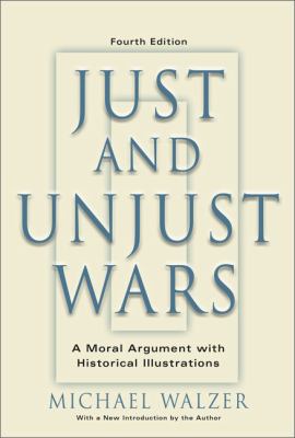 Just and unjust wars : a moral argument with historical illustrations