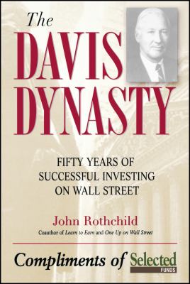 The Davis dynasty : fifty years of successful investing on Wall Street