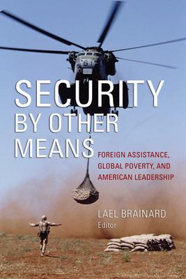 Security by other means : foreign assistance, global poverty, and American leadership