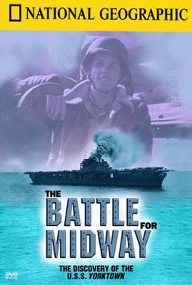 The battle for Midway : the Discovery of the U.S.S. Yorktown