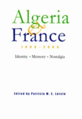 Algeria & France, 1800-2000 : identity, memory, nostalgia