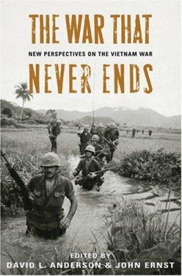 The war that never ends : new perspectives on the Vietnam War