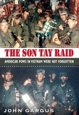 The Son Tay raid : American POWs in Vietnam were not forgotten