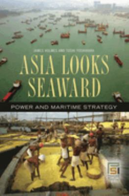 Asia looks seaward : power and maritime strategy