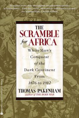 The scramble for Africa : white man's conquest of the dark continent from 1876 to 1912