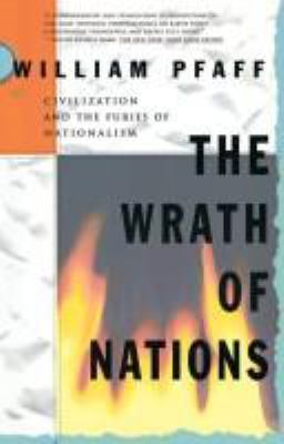 The wrath of nations : civilization and the furies of nationalism