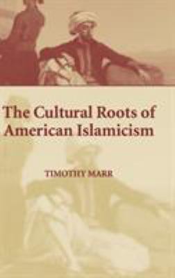 The cultural roots of American Islamicism