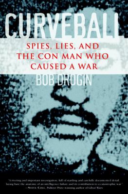 Curveball : spies, lies, and the con man who caused a war