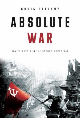 Absolute war : Soviet Russia in the Second World War