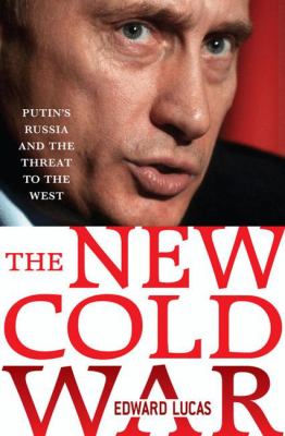 The new Cold War : Putin's Russia and the threat to the West