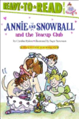 Annie and Snowball and the Teacup Club. [Level 2 ; ready-to-read] /