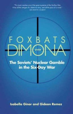 Foxbats over Dimona : the Soviets' nuclear gamble in the Six-Day War