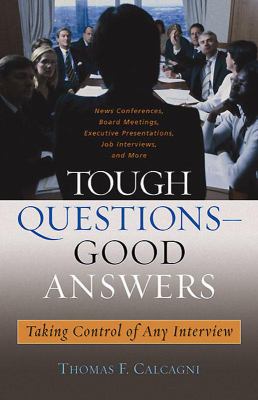 Tough questions--good answers : taking control of any interview