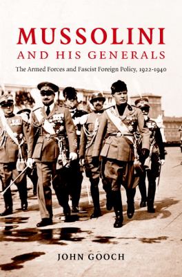 Mussolini and his generals : the armed forces and fascist foreign policy, 1922-1940