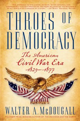 Throes of democracy : the American Civil War era, 1829-1877