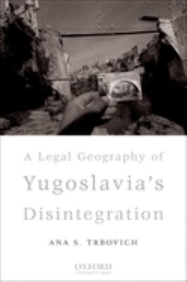 A legal geography of Yugoslavia's disintegration