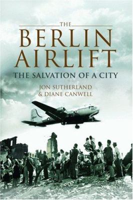 Berlin airlift : the salvation of a city