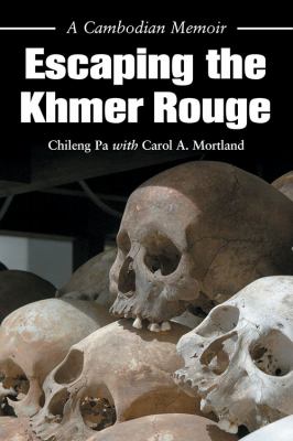 Escaping the Khmer Rouge : a Cambodian memoir