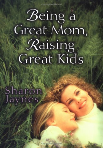 Being a great mom, raising great kids