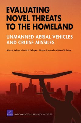 Evaluating novel threats to the homeland : unmanned aerial vehicles and cruise missiles