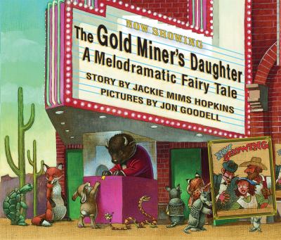 The gold miner's daughter : a melodramatic fairytale