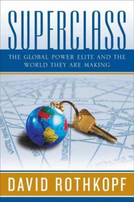 Superclass : the global power elite and the world they are making