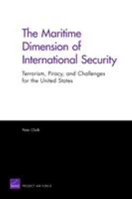 The maritime dimension of international security : terrorism, piracy, and challenges for the United States