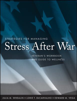 Strategies for managing stress after war : veteran's workbook and guide to wellness