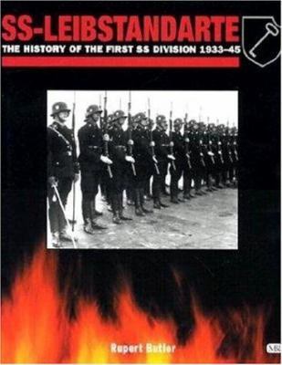 SS-Leibstandarte : the history of the First SS Division, 1933-1945