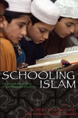 Schooling Islam : the culture and politics of modern Muslim education