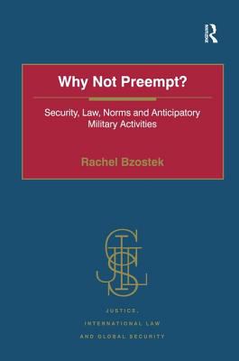 Why not preempt? : security, law, norms, and anticipatory military activities