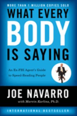 What every BODY is saying : an ex-FBI agent's guide to speed reading people