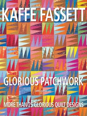 Glorious patchwork : more than 25 glorious quilt designs