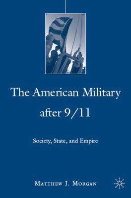 The American military after 9/11 : society, state, and empire