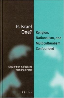 Is Israel one? : religion, nationalism, and multiculturalism confounded