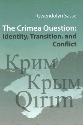 The Crimea question : identity, transition, and conflict