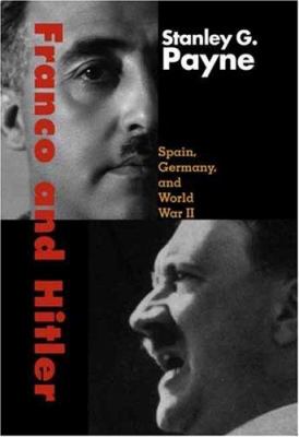 Franco and Hitler : Spain, Germany, and World War II