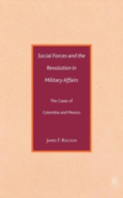 Social forces and the revolution in military affairs : the cases of Colombia and Mexico