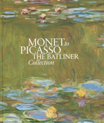 Monet to Picasso, the Batliner Collection