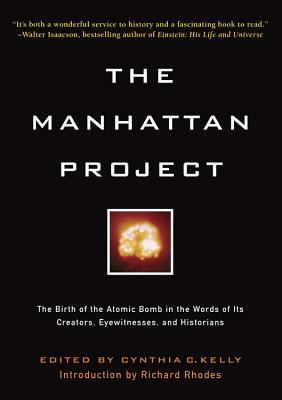 The Manhattan Project : the birth of the atomic bomb in the words of its creators, eyewitnesses, and historians