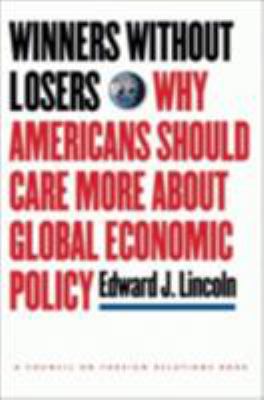 Winners without losers : why Americans should care more about global economic policy