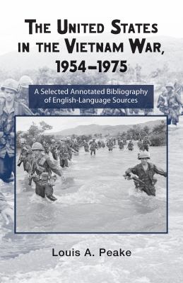 The United States in the Vietnam War, 1954-1975 : a selected, annotated bibliography of English-language sources