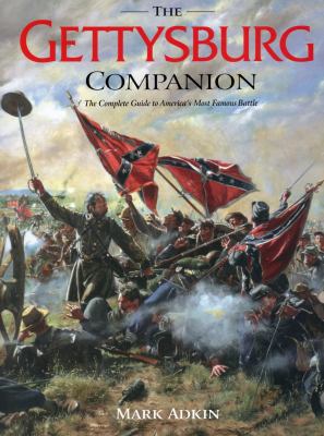 Gettysburg companion : the complete guide to America's most famous battle