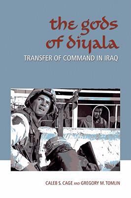 The gods of Diyala : transfer of command in Iraq