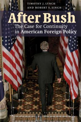 After Bush : the case for continuity in American foreign policy