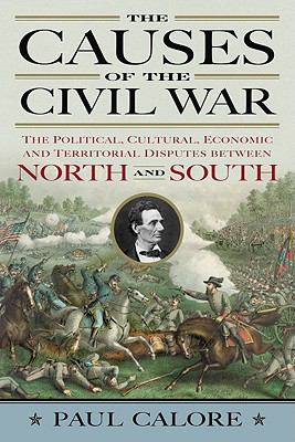 The causes of the Civil War : the political, cultural, economic, and territorial disputes between North and South