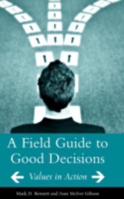 A field guide to good decisions : values in action