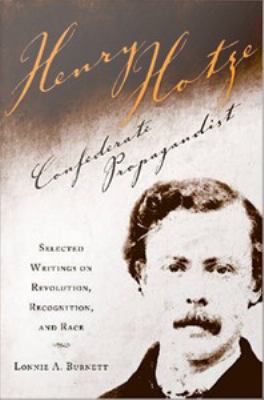 Henry Hotze, Confederate propagandist : selected writings on revolution, recognition, and race